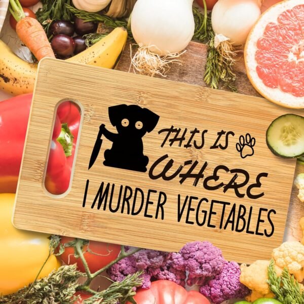 Funny Cutting Board, This Is Where I Murder Vegetable Bamboo Cutting Board, Vegetable Murder Cutting Board Kitchen Decor, Dog Gifts for Dog Lovers, Mother's Day Christmas Gifts for Women - Image 4
